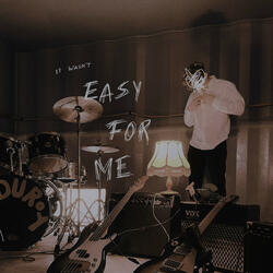 It Wasn't Easy For Me