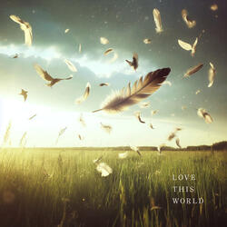 LOVE THIS WORLD