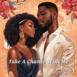 Take A Chance With Me