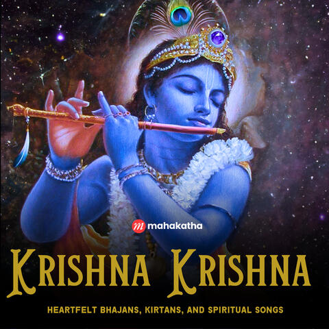 Krishna Krishna : Heartfelt Bhajans, Kirtans, and Spiritual Songs
