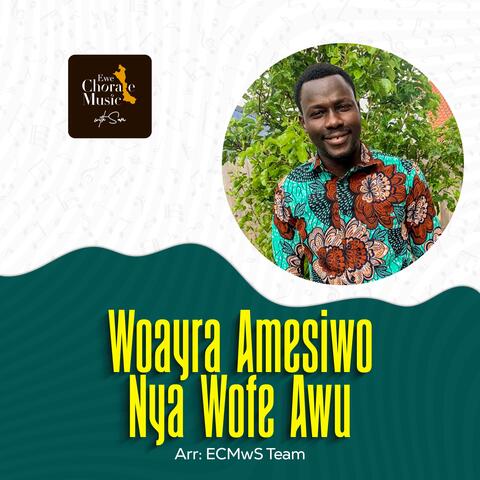 Woayra Amesiwo Nya Wofe Awu