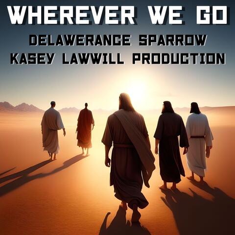 Wherever We Go