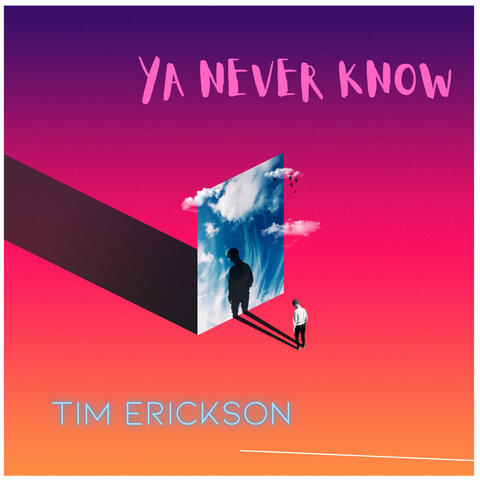 Ya Never Know