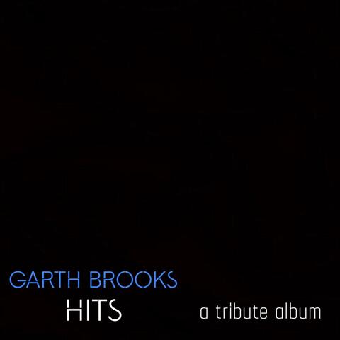 Garth Brooks Hits - A Tribute Album