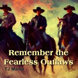Remember the Fearless Outlaws