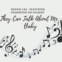 They Can Talk About Me Baby