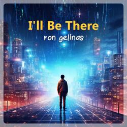 I'll Be There