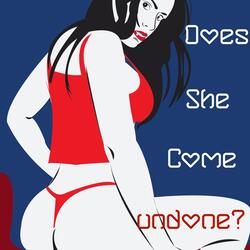 Does She Come Undone?