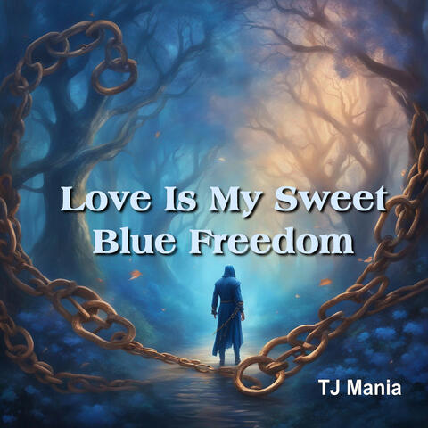 Love Is My Sweet Blue Freedom