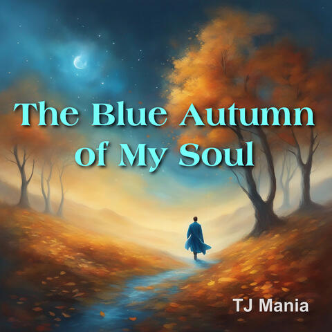 The Blue Autumn of My Soul