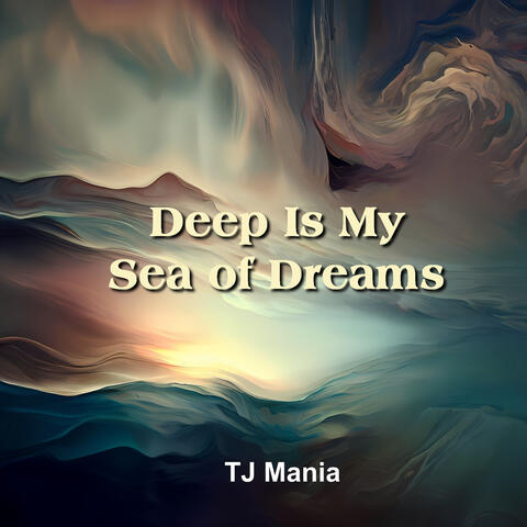 Deep Is My Sea of Dreams
