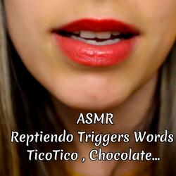 ASMR Reptiendo Triggers Words TicoTico . Chocolate...