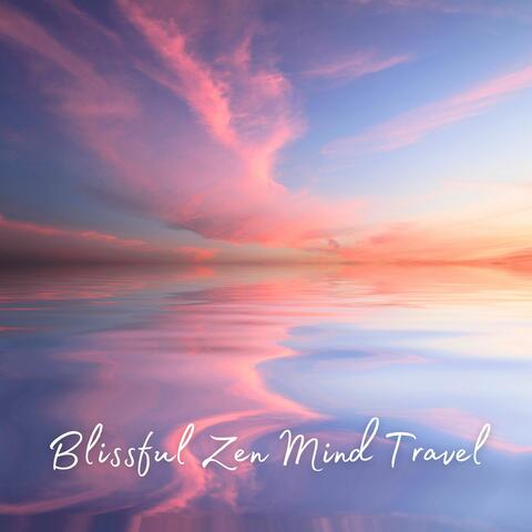 Blissful Zen Mind Travel