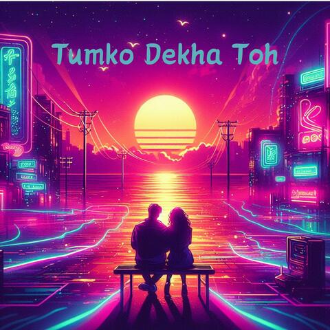 Tumko Dekha Toh