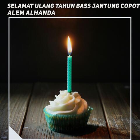Selamat Ulang Tahun Bass Jantung Copot