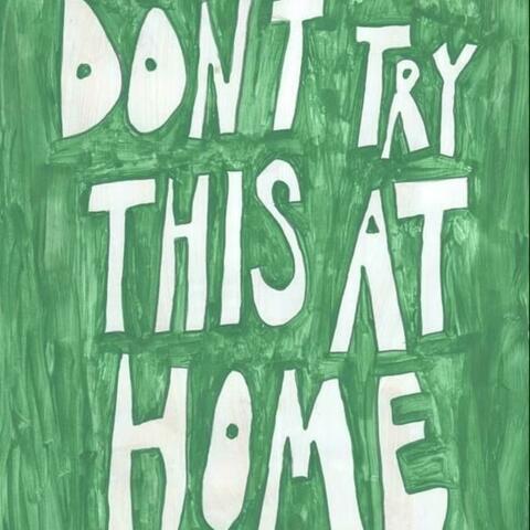 Don't Try This At Home