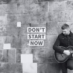 Don't Start Now