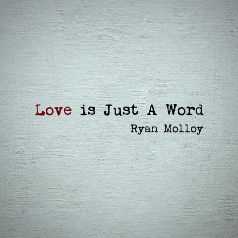 Love Is Just A Word