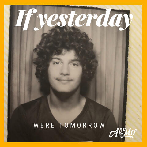 If Yesterday Were Tomorrow