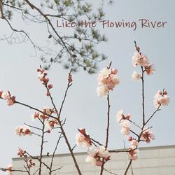 Like The Flowing River