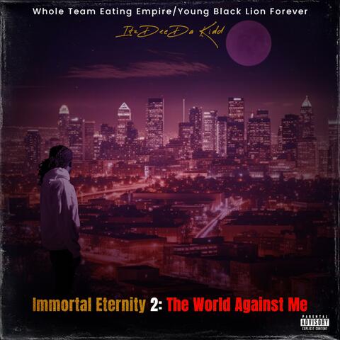 Immortal Eternity 2: The World Against Me