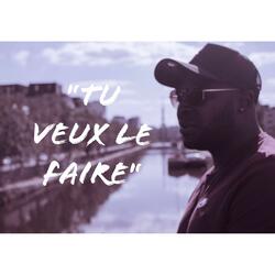 Tu veux le faire