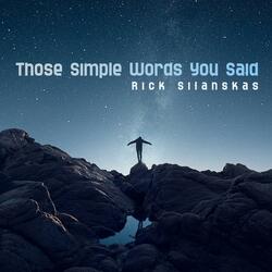 Those Simple Words You Said