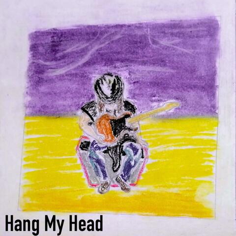 Hang My Head