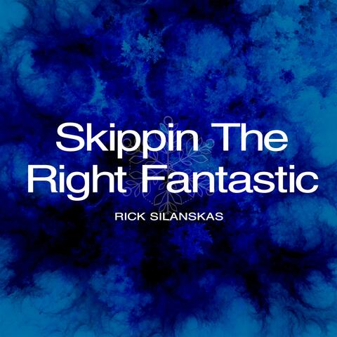 Skippin The Right Fantastic