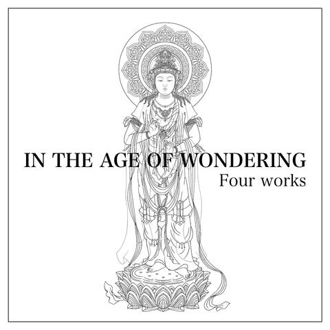 In the Age of Wondering - Four Works (Japanese Version)