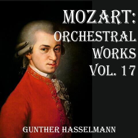 Mozart: Orchestral Works Vol. 17