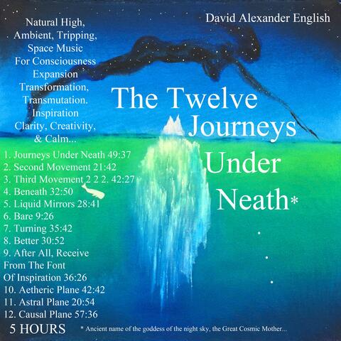 The Twelve Journeys Under Neath