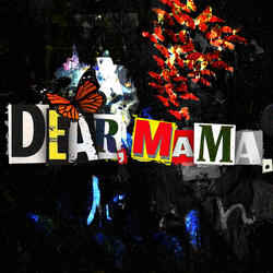 Dear, Mama.