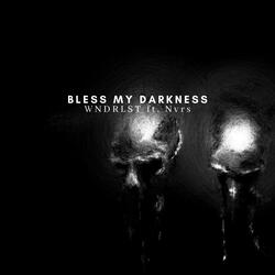 Bless My Darkness
