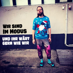 Wir sind Im Modus (und ihr wärt gern wie wir)