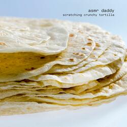 Scratching Crunchy Tortilla