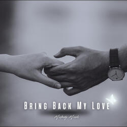 Bring Back My Love