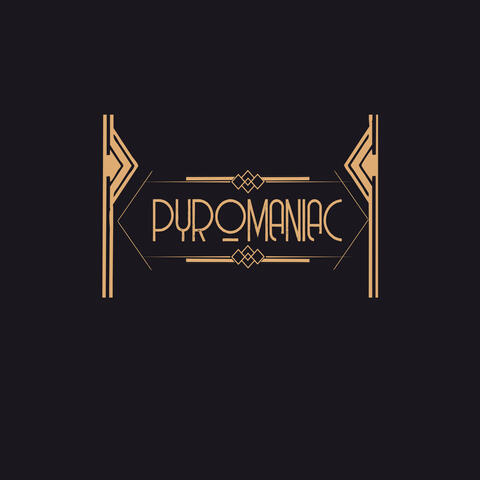 Pyromaniac