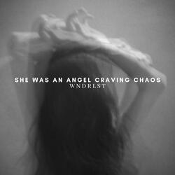 She Was an Angel Craving Chaos