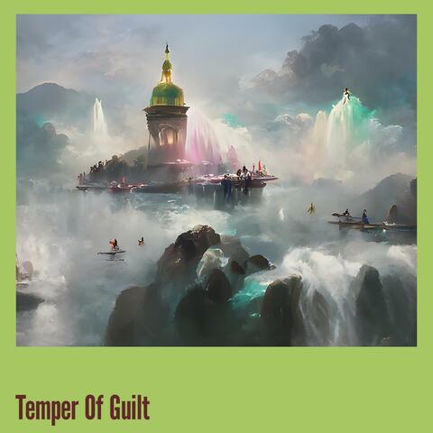 Temper of Guilt