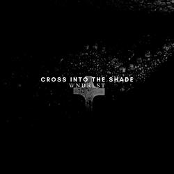 Cross into the Shade