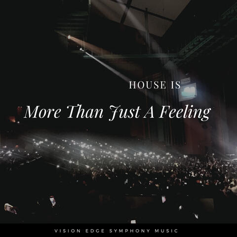 House Is More Than Just A Feeling