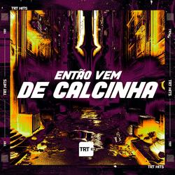 Então Vem de Calcinha