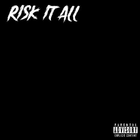 RISK IT ALL