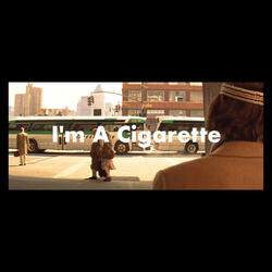 I'm a Cigarette