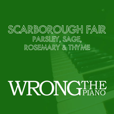 Scarborough Fair : Parsley, Sage, Rosemary and Thyme (Instrumental Piano Version)
