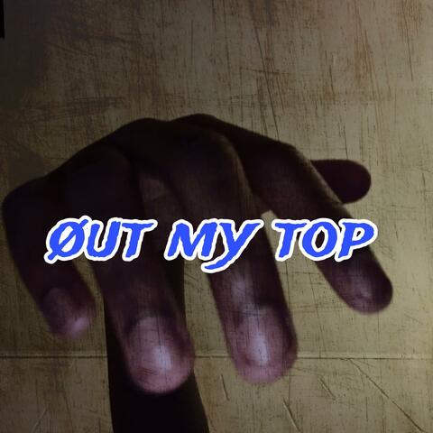 Out My Top