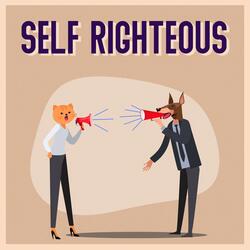 Self Righteous