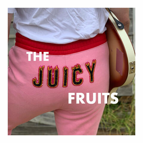 The Juicy Fruits