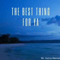 The Best Thing For Ya